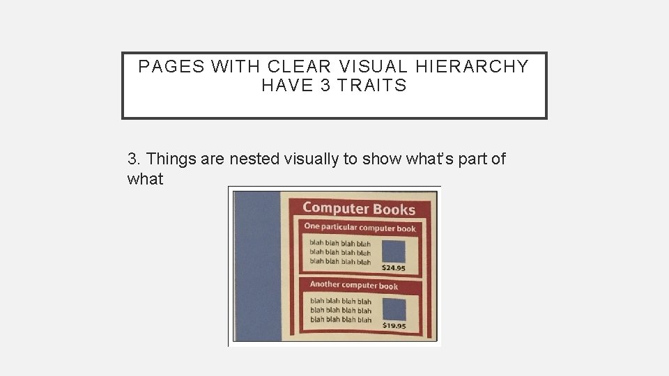 PAGES WITH CLEAR VISUAL HIERARCHY HAVE 3 TRAITS 3. Things are nested visually to