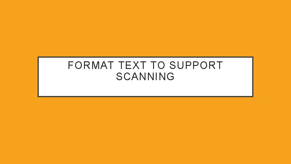 FORMAT TEXT TO SUPPORT SCANNING 