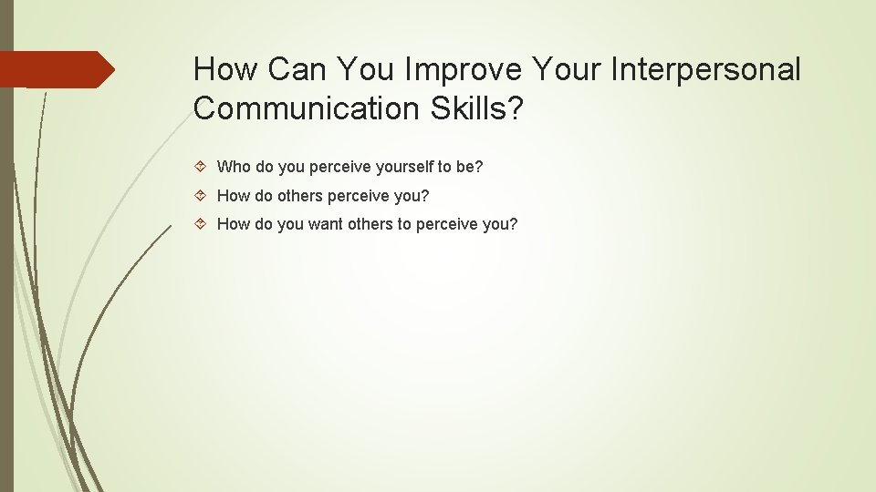 How Can You Improve Your Interpersonal Communication Skills? Who do you perceive yourself to