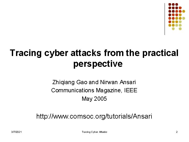 Tracing cyber attacks from the practical perspective Zhiqiang Gao and Nirwan Ansari Communications Magazine,