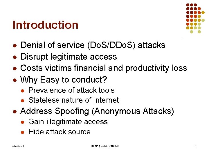 Introduction l l Denial of service (Do. S/DDo. S) attacks Disrupt legitimate access Costs