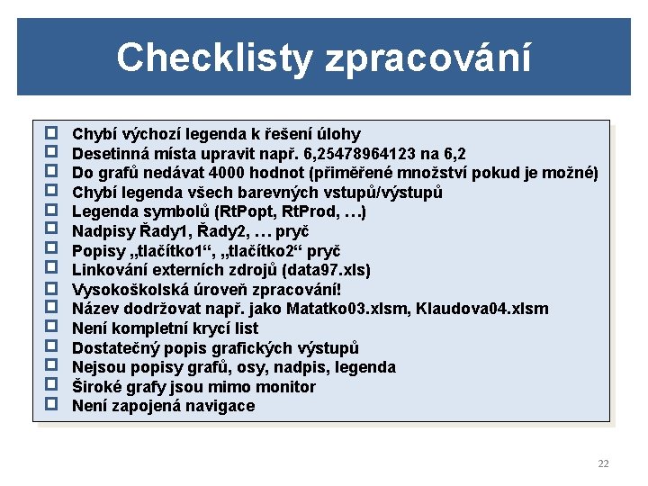 Checklisty zpracování Chybí výchozí legenda k řešení úlohy Desetinná místa upravit např. 6, 25478964123