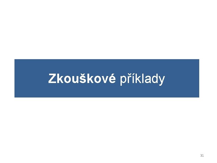 Zkouškové příklady 31 