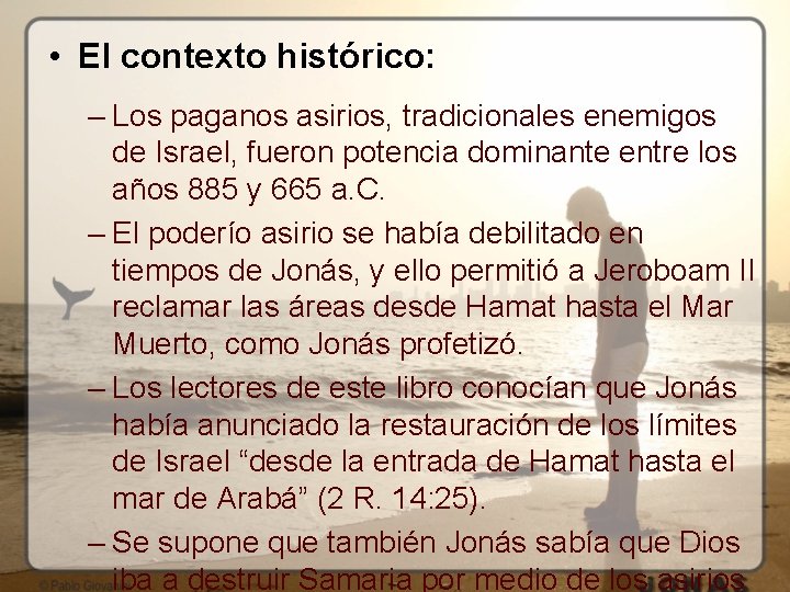  • El contexto histórico: – Los paganos asirios, tradicionales enemigos de Israel, fueron