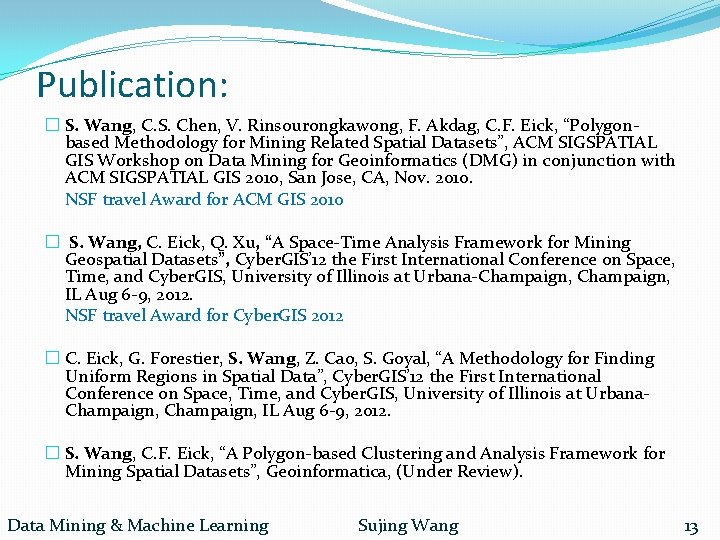 Publication: � S. Wang, C. S. Chen, V. Rinsourongkawong, F. Akdag, C. F. Eick,