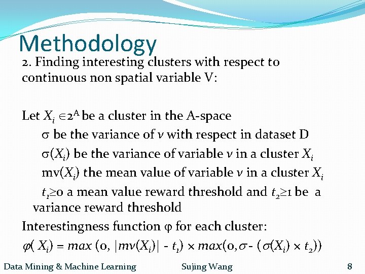 Methodology 2. Finding interesting clusters with respect to continuous non spatial variable V: Let