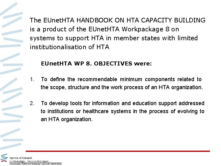 The EUnet. HTA HANDBOOK ON HTA CAPACITY BUILDING is a product of the EUnet.