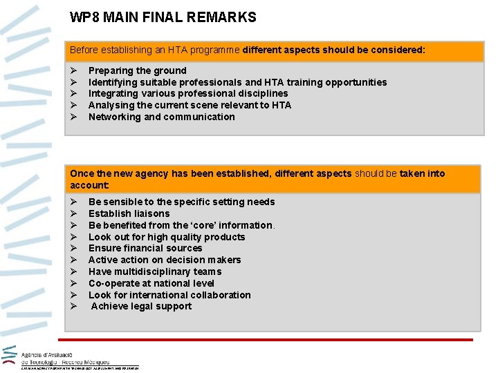 WP 8 MAIN FINAL REMARKS Before establishing an HTA programme different aspects should be