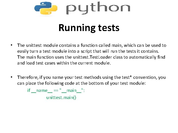 Running tests • The unittest module contains a function called main, which can be