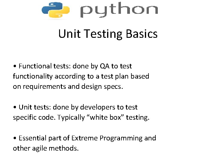 Unit Testing Basics • Functional tests: done by QA to test functionality according to