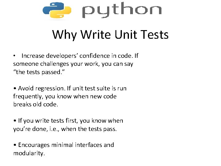 Why Write Unit Tests • Increase developers’ confidence in code. If someone challenges your