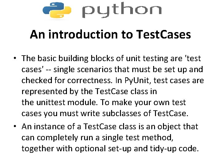 An introduction to Test. Cases • The basic building blocks of unit testing are