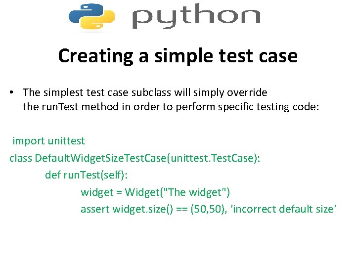 Creating a simple test case • The simplest test case subclass will simply override