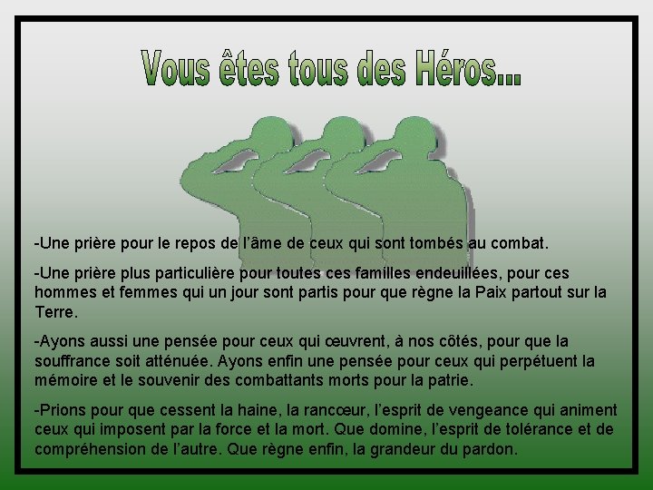 -Une prière pour le repos de l’âme de ceux qui sont tombés au combat.