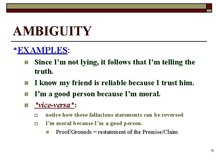 AMBIGUITY *EXAMPLES: n n Since I'm not lying, it follows that I'm telling the