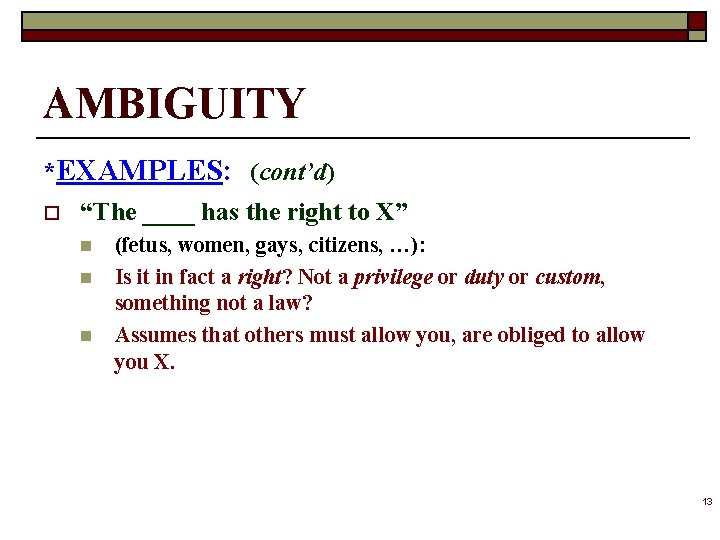 AMBIGUITY *EXAMPLES: (cont’d) o “The ____ has the right to X” n n n