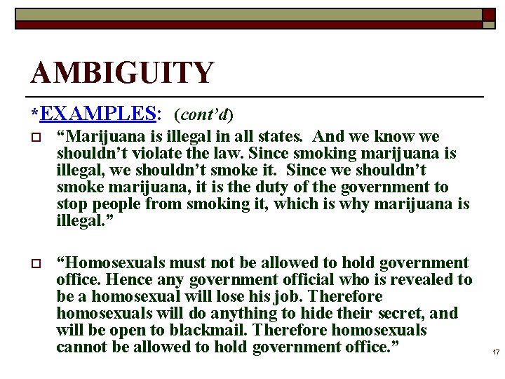 AMBIGUITY *EXAMPLES: (cont’d) o “Marijuana is illegal in all states. And we know we