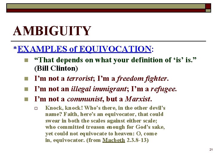 AMBIGUITY *EXAMPLES of EQUIVOCATION: n n “That depends on what your definition of ‘is’