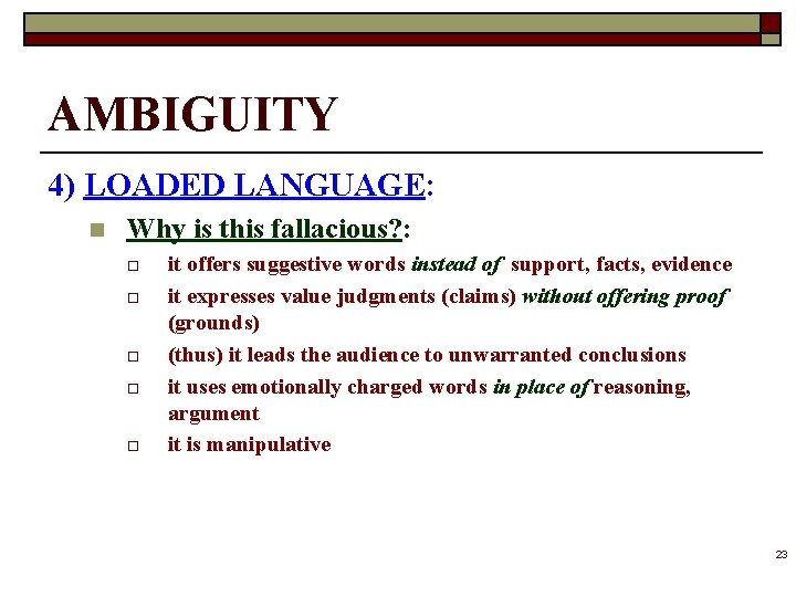 AMBIGUITY 4) LOADED LANGUAGE: n Why is this fallacious? : o o o it