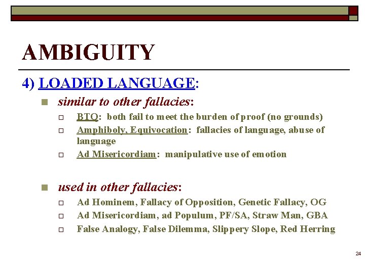AMBIGUITY 4) LOADED LANGUAGE: n similar to other fallacies: o o o n BTQ: