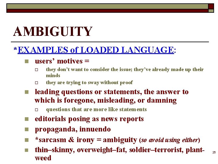 AMBIGUITY *EXAMPLES of LOADED LANGUAGE: n users’ motives = o o n leading questions