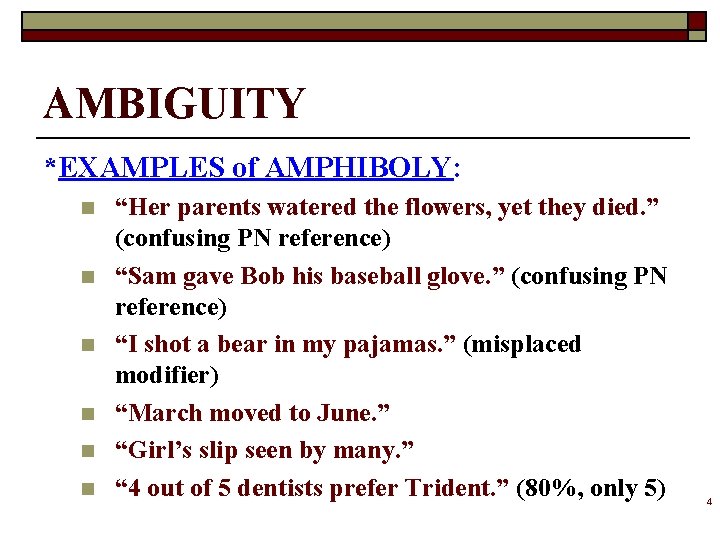 AMBIGUITY *EXAMPLES of AMPHIBOLY: n n n “Her parents watered the flowers, yet they