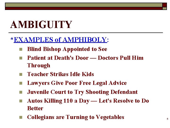 AMBIGUITY *EXAMPLES of AMPHIBOLY: n n n n Blind Bishop Appointed to See Patient