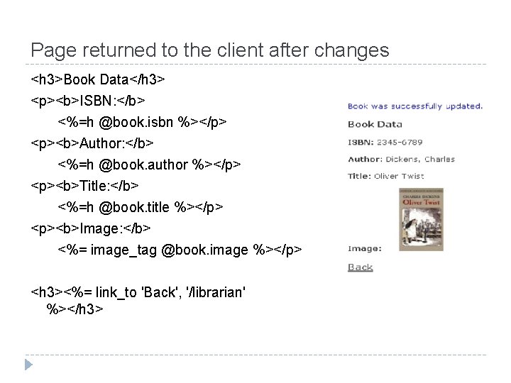 Page returned to the client after changes <h 3>Book Data</h 3> <p><b>ISBN: </b> <%=h