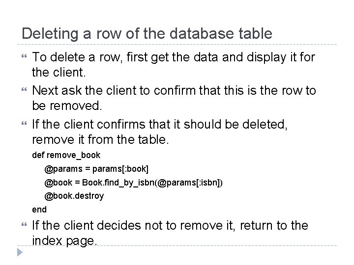 Deleting a row of the database table To delete a row, first get the