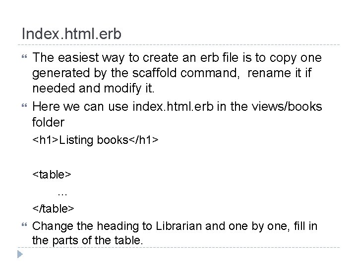 Index. html. erb The easiest way to create an erb file is to copy