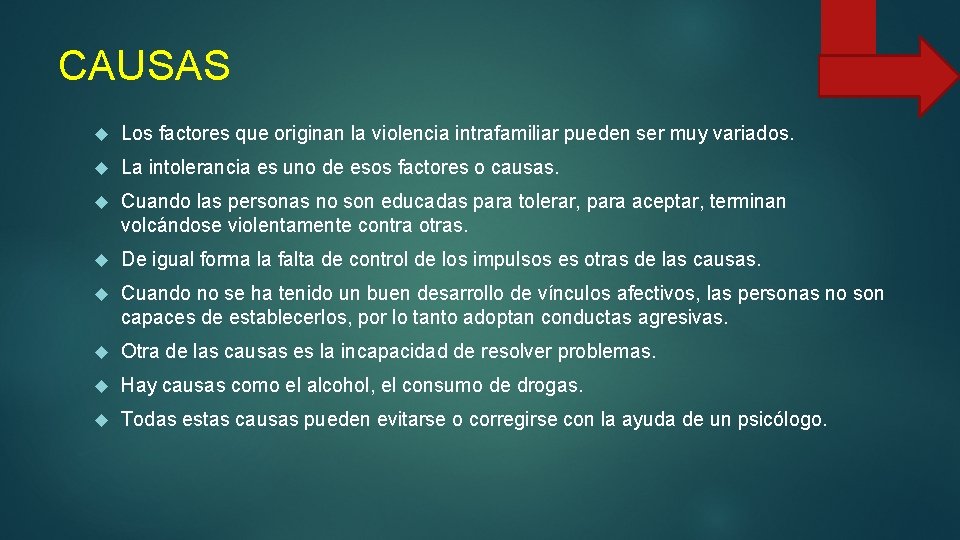 CAUSAS Los factores que originan la violencia intrafamiliar pueden ser muy variados. La intolerancia