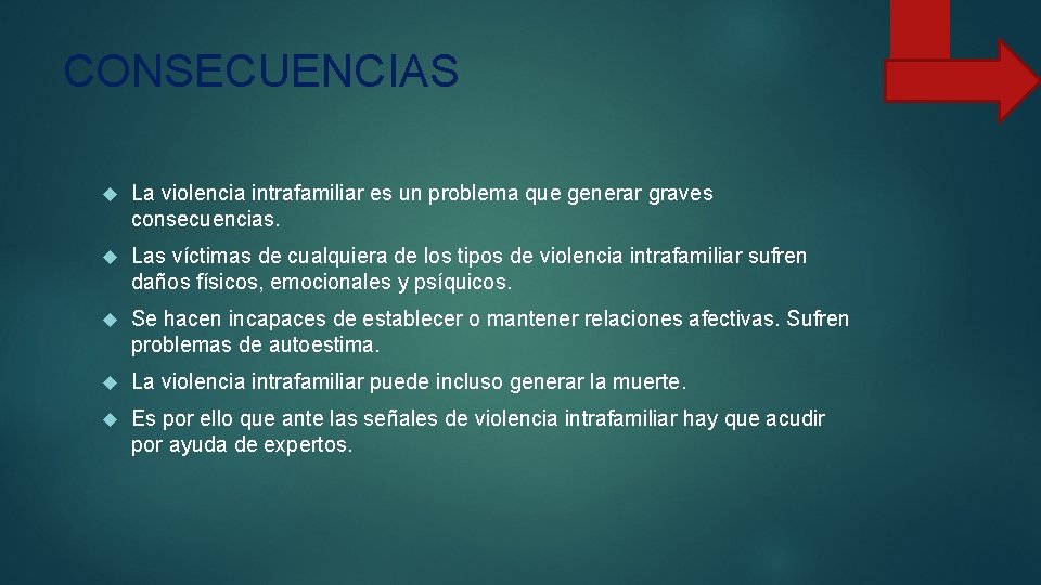 CONSECUENCIAS La violencia intrafamiliar es un problema que generar graves consecuencias. Las víctimas de