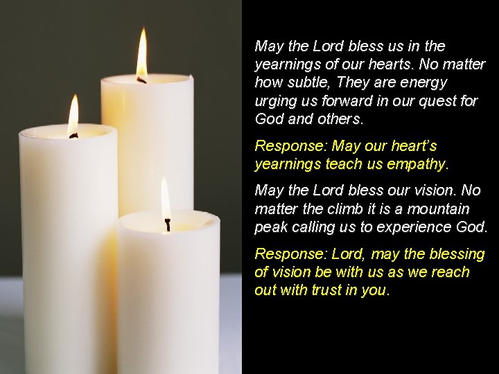 May the Lord bless us in the yearnings of our hearts. No matter how