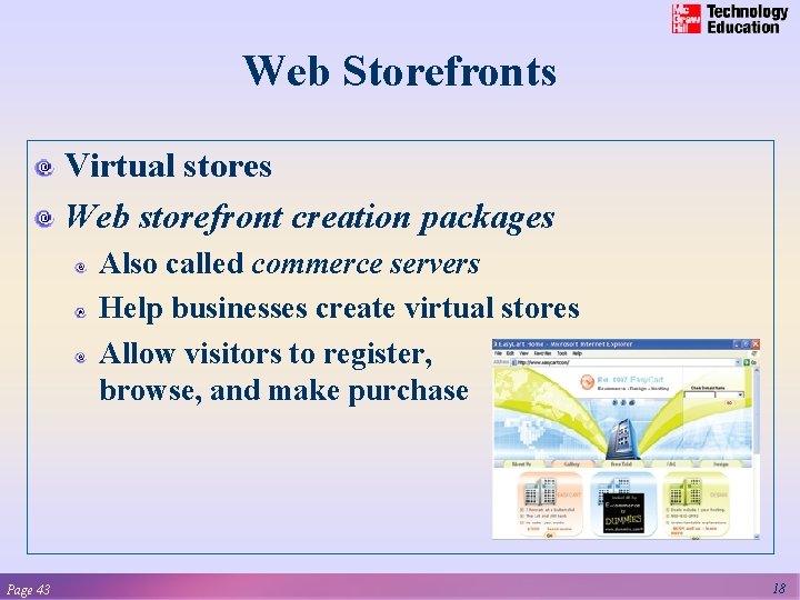 Web Storefronts Virtual stores Web storefront creation packages Also called commerce servers Help businesses