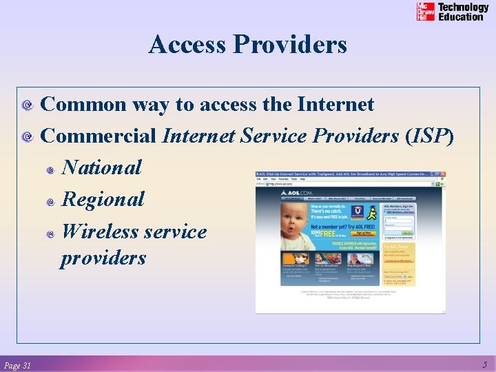 Access Providers Common way to access the Internet Commercial Internet Service Providers (ISP) National