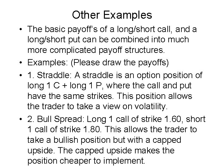 Other Examples • The basic payoff’s of a long/short call, and a long/short put
