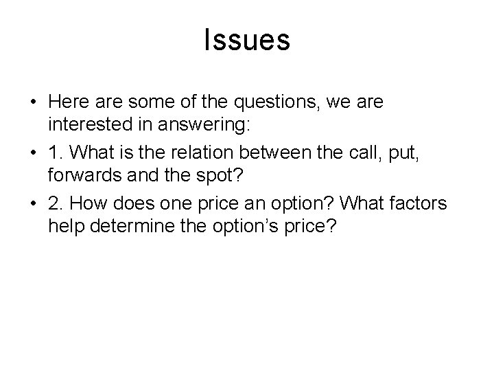 Issues • Here are some of the questions, we are interested in answering: •