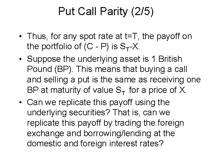Put Call Parity (2/5) • Thus, for any spot rate at t=T, the payoff