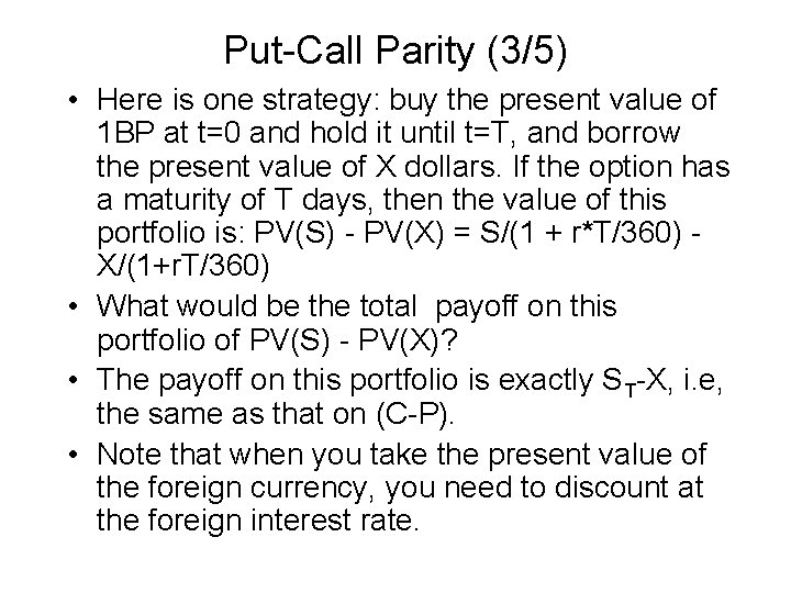 Put-Call Parity (3/5) • Here is one strategy: buy the present value of 1