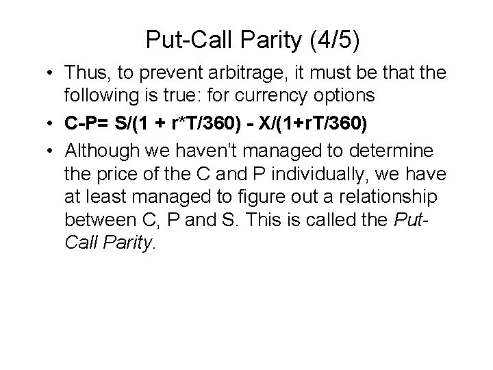 Put-Call Parity (4/5) • Thus, to prevent arbitrage, it must be that the following