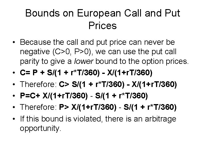 Bounds on European Call and Put Prices • Because the call and put price