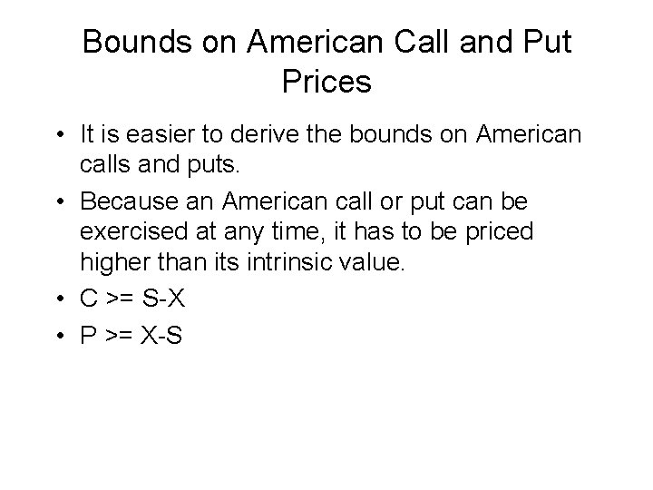Bounds on American Call and Put Prices • It is easier to derive the