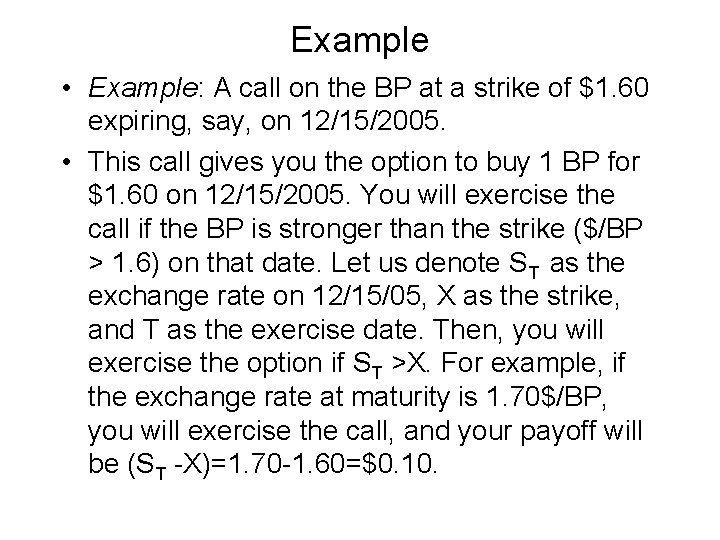 Example • Example: A call on the BP at a strike of $1. 60