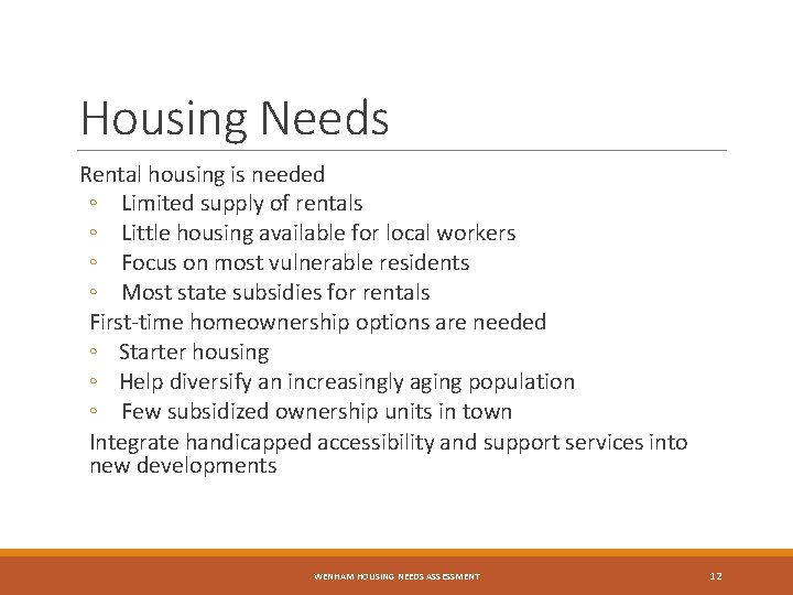 Housing Needs Rental housing is needed ◦ Limited supply of rentals ◦ Little housing