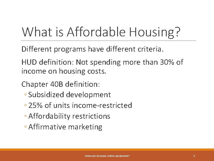 What is Affordable Housing? Different programs have different criteria. HUD definition: Not spending more