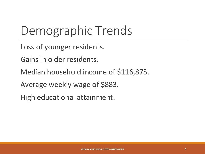 Demographic Trends Loss of younger residents. Gains in older residents. Median household income of