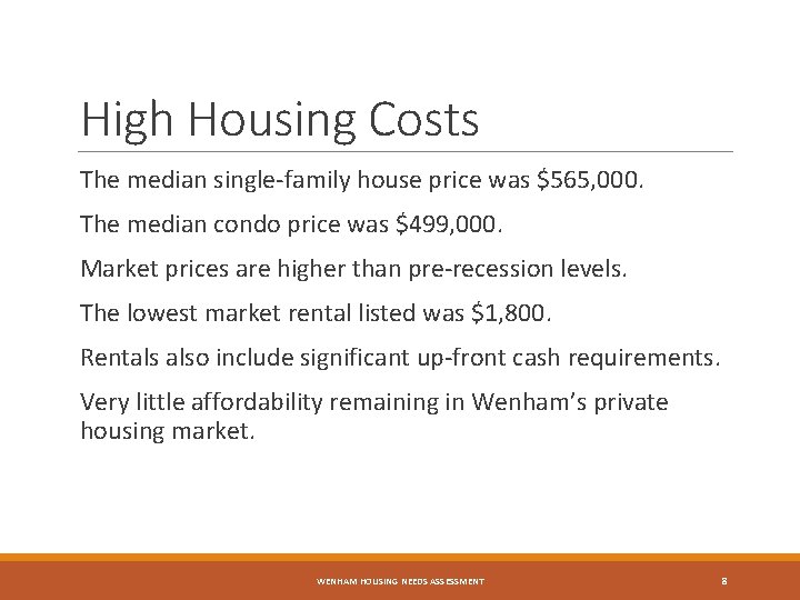 High Housing Costs The median single-family house price was $565, 000. The median condo