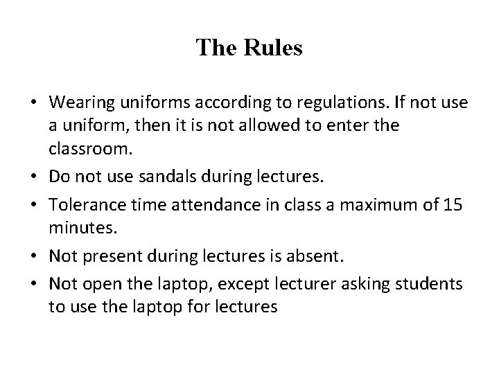 The Rules • Wearing uniforms according to regulations. If not use a uniform, then