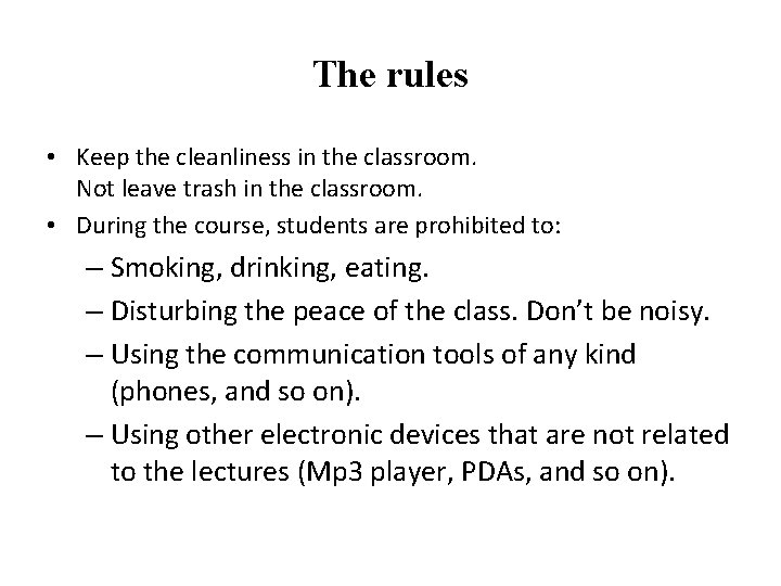 The rules • Keep the cleanliness in the classroom. Not leave trash in the