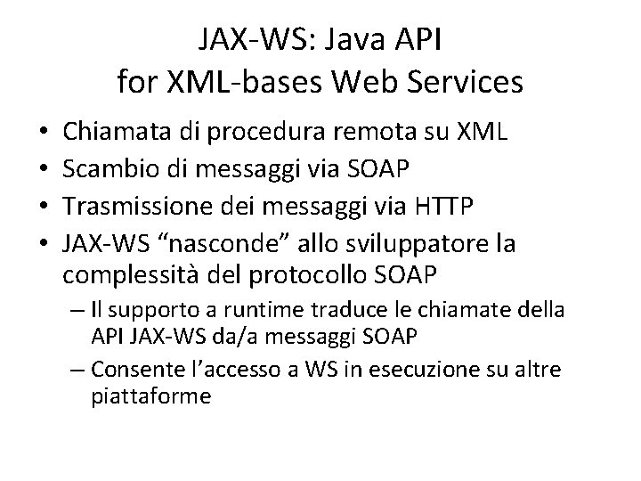 JAX-WS: Java API for XML-bases Web Services • • Chiamata di procedura remota su